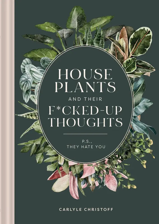 House Plants and Their F*cked up thoughts